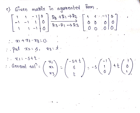 ey Given matrix in agumented form ri 1 -110 7. Rg + Ri R2 Ti 1::-110 Woo Loo 0101 3-RI- 1.0.0.010] :. 21+22-23-0. :. put X2=5