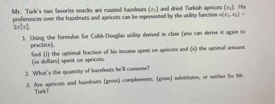 Mr. Turks two favorite snacks are roasted hazelnuts (21) and dried Turkish apricots (12). His preferences over the hazelnuts