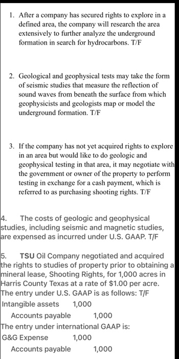 1. After a company has secured rights to explore in a defined area, the company will research the area extensively to further