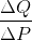 \frac{\Delta Q}{\Delta P}