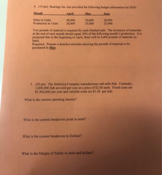 (15 pts) Bearings Inc. has provided the following budget information for 2020: 4. Month AprilMayJune 30,000 35,00020,000 Sale