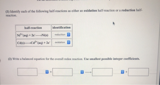 (1) Identify each of the following half-reactions as either an oxidation half-reaction or a reduction half reaction. identifi