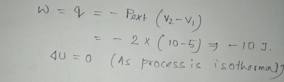 (Vy-Vi -Pext W- 2 x (10-5) -10 J. isotharmal A 40 = 0 (As process is