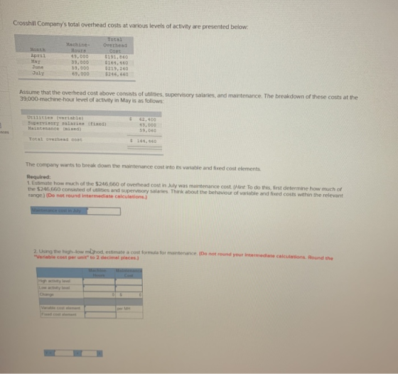 Crosshill Companys total overhead costs at various levels of activity are presented below. Month pril May Machine Hours 19,0