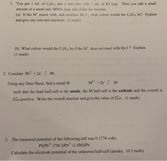 1. You put 1 mL of CH4 into a test tube with 1 mL of KI (aq). Then you add a small amount of a metal salt, MNO, (aq), and sha