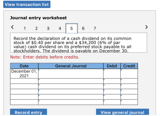 View transaction list Journal entry worksheet < 1 2 3 4 5 6 7 Record the declaration of a cash dividend on its common stock o