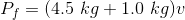 P_f=(4.5\ kg+1.0\ kg)v