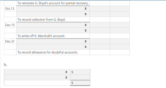 To reinstate G. Boyds account for partial recovery. Oct.13 To record collection from G. Boyd. Dec.15 To write-off K. Marshal