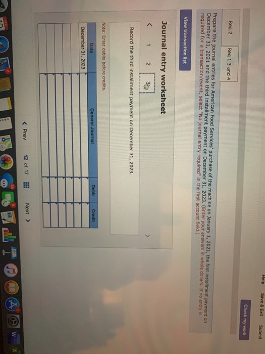 Help Save & Exit Submit Check my work Req 2 Req 1 3 and 4 Prepare the journal entries for American Food Services purchase of