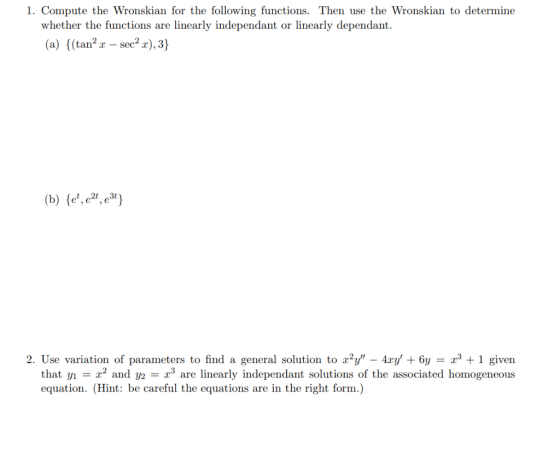 1. Compute the Wronskian for the following functions. Then use the Wronskian to determine whether the functions are linearly