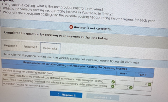 yuweu: Jsing variable costing, what is the unit product cost for both years? What is the variable costing net operating incom