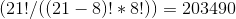 (21!// ( (21-8)! * S!))-203490