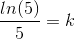 \frac{ln(5)}{5}=k