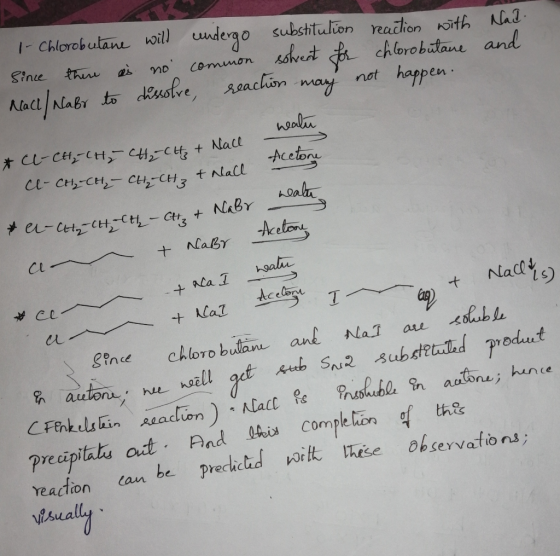Nad. and 1- Chlorobutane will undergo substitution reaction with Since there is no common solvent for chlorobutane Malt/ Nabr