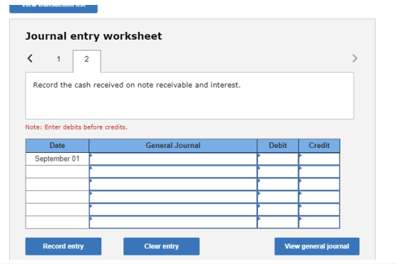 VIDEO Journal entry worksheet < 1 2 Record the cash received on note receivable and interest. Note: Enter debits before credi