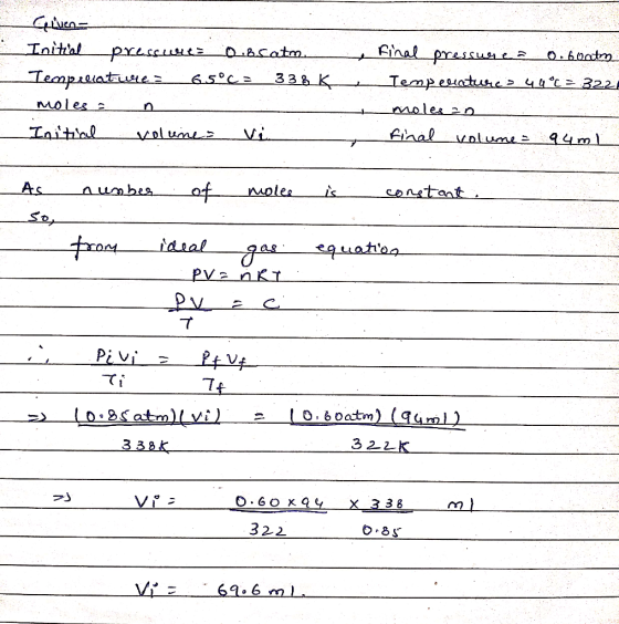 س مينه Initial pressure: 0.85 atm Temperature a 6.5°C= 338 ķ moles = n Initial volumea vin final pressure a o. boats Tempecat