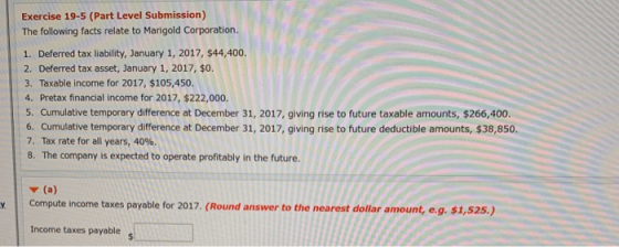 Exercise 19-5 (Part Level Submission) The following facts relate to Marigold Corporation. 1. Deferred tax liability, January