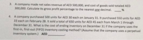 3. A company made net sales revenue of AED 500,000, and cost of goods sold totaled AED 300,000. Calculate its gross profit pe