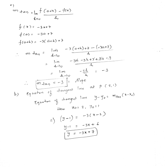 a) mtan = lim f (a+b) - Hea) h frm= -3x+7 fca) -3a +7 frath) = -3( a+h) +7 lim -3(a+h)+7 -(-39+) mtan ho h - 36 -3h+X+80-7 h-