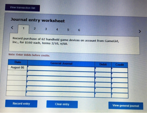 View transaction list Journal entry worksheet < 2 3 4 5 6 Record purchase of 62 handheld game devices on account from GameGir