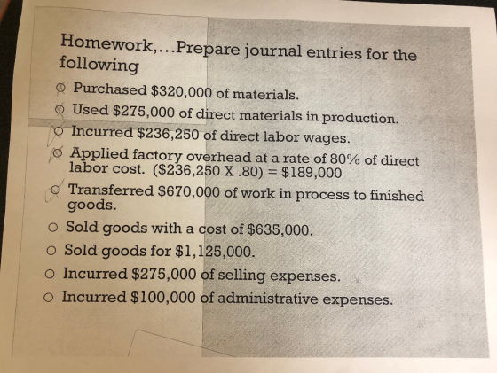 Homework,...Prepare journal entries for the following Ø Purchased $320,000 of materials. o Used $275,000 of direct materials