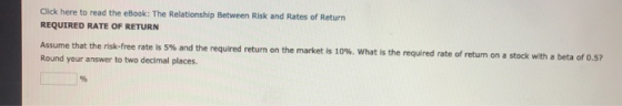 Click here to read the eBook: The Relationship Between Risk and Rates of Return REQUIRED RATE OF RETURN Assume that the risk-