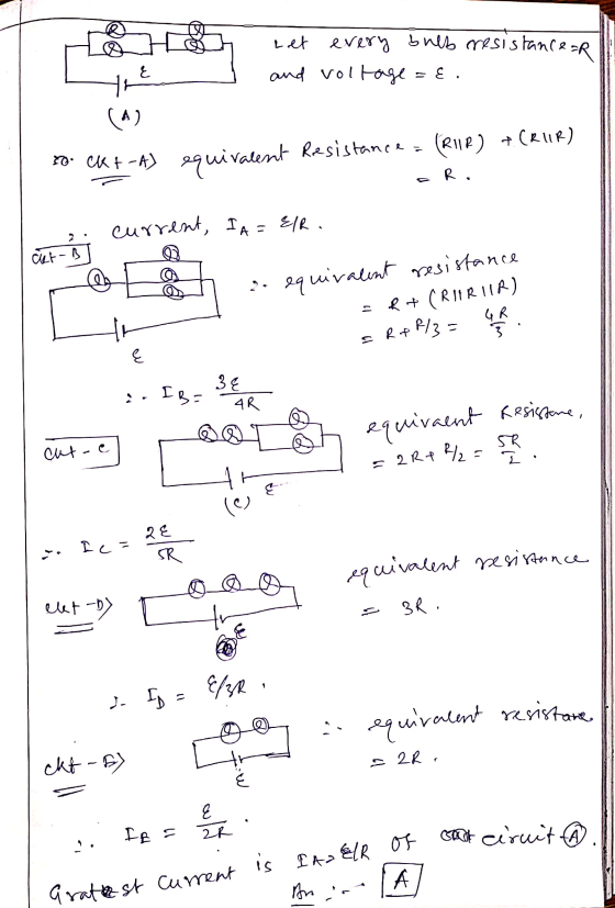 Let every bulb resistance or and voltage & = E. A) (RIIR) + (RlIR) to ckt-A) equivalent Resistance. R. current, IA = ElR. 2 c