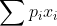 \sum p_{i}x_{i}