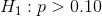 H_{1}:p>0.10