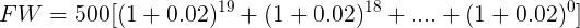\large FW = 500[(1+0.02)^{19} +(1+0.02)^{18}+....+ (1+0.02)^0]