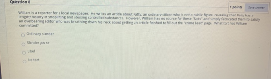 Question 8 1 points Save Answer William is a reporter for a local newspaper. He writes an article about Patty, an ordinary ci