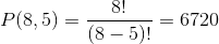 P(8,5)=\frac{8!}{(8-5)!}=6720