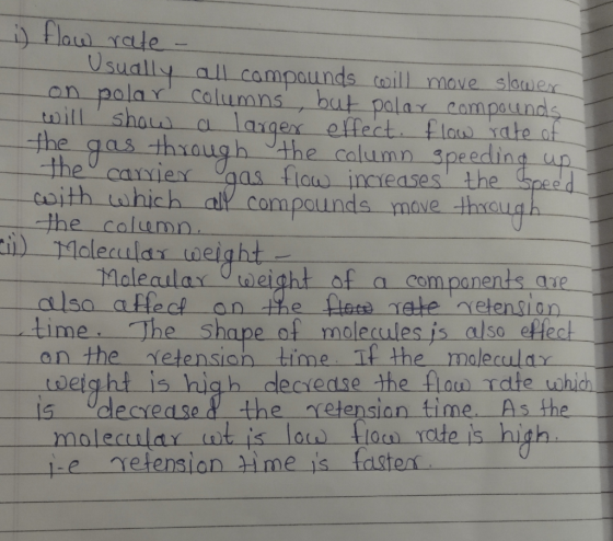 i) flow rate - Usually all compounds will move slower on polar columns, but polar compounds will show a larger effect. flow r