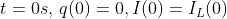 t = 0 s, \, q(0) = 0, I (0) = I_L(0)