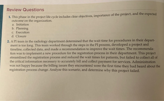 Review Questions 1. This phase in the project life cycle includes clear objectives, importance of the project, and the expect