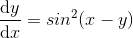 \frac{\mathrm{d} y}{\mathrm{d} x}=sin^2(x-y)