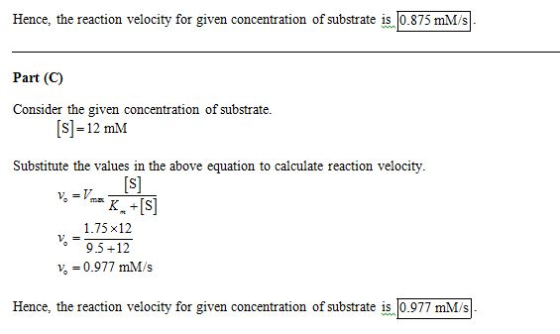 Hence, the reaction velocity for given concentration of substrate is 0.875 mM/s Part (C) Consider the given concentration of