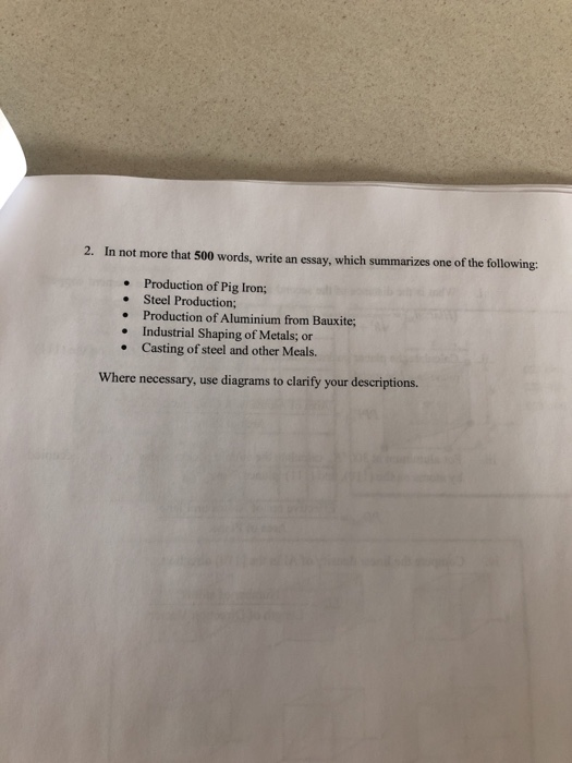 2. In not more that 500 words, write an essay, which summarizes one of the following: Production of Pig Iron; Steel Productio