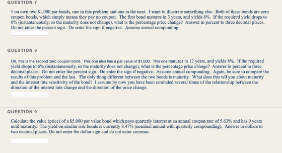QUESTION 7 You own two $1,000 par bonds, one in this problem and one in the next. I want to illustrate something else. Both o