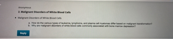 Anonymous 2. Malignant Disorders of White Blood Cells • Malignant Disorders of White Blood Cells a. How do the various types
