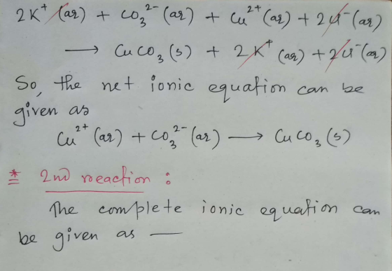 2K* (as) + Co, (az) + cc * (29) + 24+ (as Cu CO₂ (3) + 2x (as) + /u (on) So, the net ionic equation can be given as Cu (ar) +