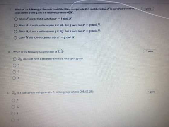 1 point 7. Which of the following problems is hard if the RSA assumption holds? In all the below, N is a product of distinct,
