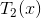 T_2(x)