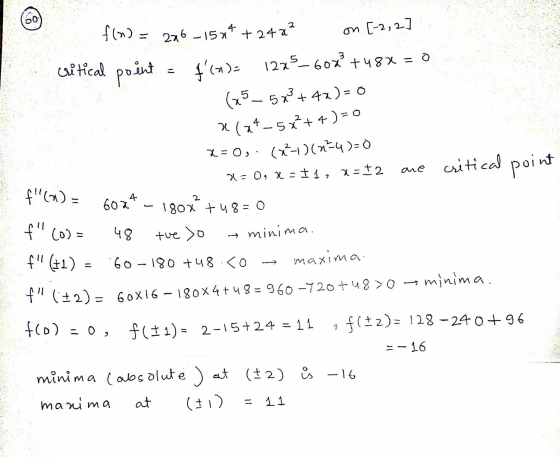 og flm) = 226-15*4 +2422 on [-2,2] critical point = f(n): 1225–60x +48x = 0 (65_583+4x)=0 X(a4-5**+ 4) = 0 x=0, (0-1)(3+4)=0
