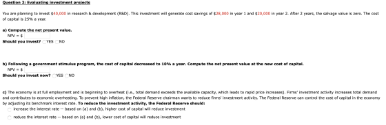 Question 2: Evaluating investment projects You are planning to invest $40,000 in research & development (R&D). This investmen