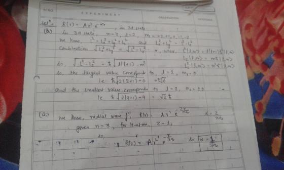 Sr NO. EXPERIMENT OBSERVATION Solh (b) in 3d itate n=3 and R(r) = A r² ē ar in 3d state we know 1² = 4 + 4 + 2 L + y Combinat