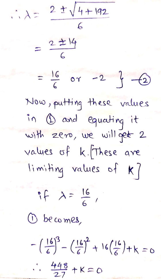 uit 2+14+ 192 6 = 2 = 14 = or -2 } - Now, putting these values in ® and equating it with zero, we will get a values of k. (Th