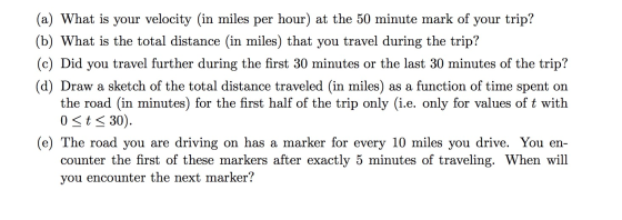 (a) What is your velocity (in miles per hour) at the 50 minute mark of your trip? (b) What is the total distance (in miles) t