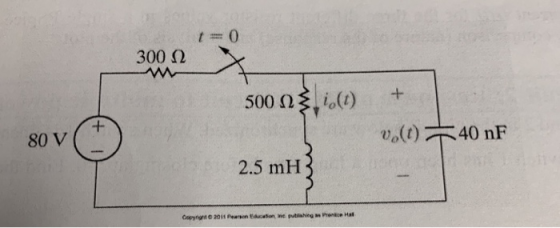 t=0 300 Ω 500 Ω (t) + 80 V Vo(t) 40 nF 2.5 mH