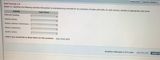 CALCULATOR PRINTER VERSION Brief Exercise 4-3 Splash Co. Identifies the following activities that pertain to manufacturing ov